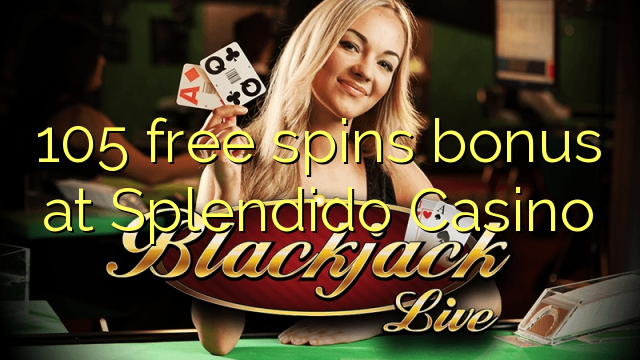 105 бесплатни бонуси во Casino Splendido