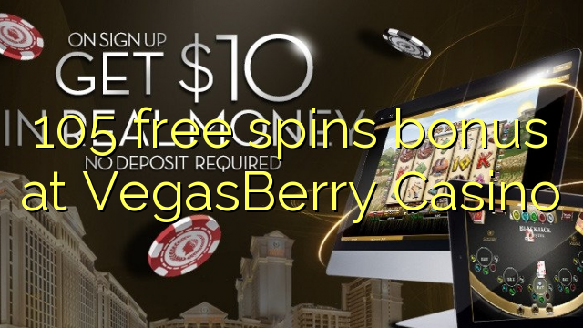 105 free spins bonus at VegasBerry Casino