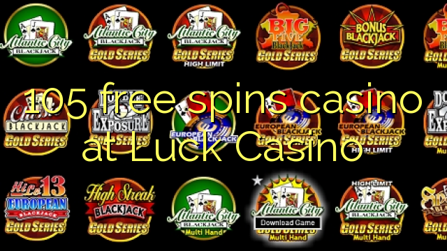 105 free spins casino at Luck Casino