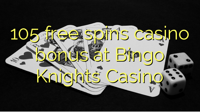105 doako bonboi bina irabazi du Bingo Knights Casino-n