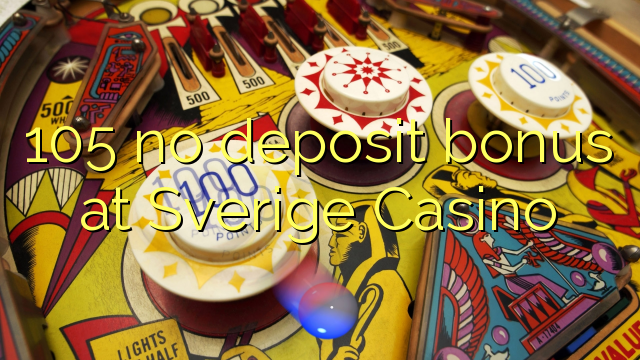 105 no deposit bonus at Sverige Casino