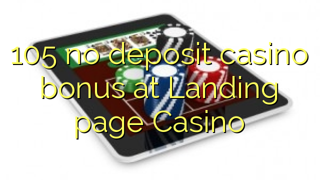 105 no deposit casino bonus at Landing page Casino