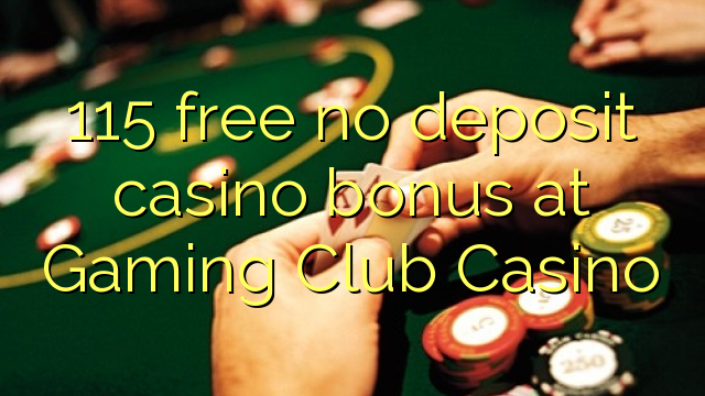 Bez bonusu 115 bez kasina v kasinu Gaming Club Casino