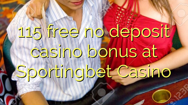 115 gratis, ingen innskuddsbonusbonus på Sportingbet Casino