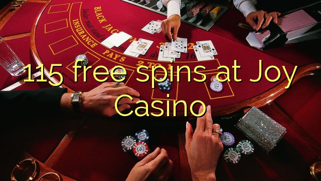 115 giliran free ing Joy Casino