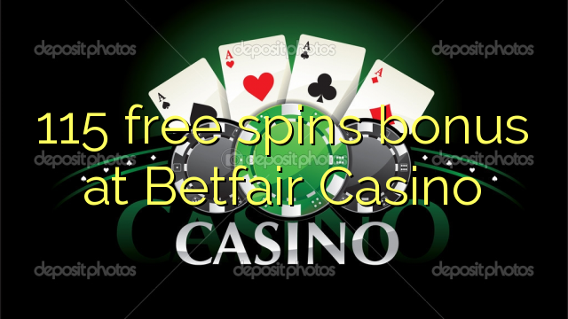 115 free spins bonus at Betfair Casino