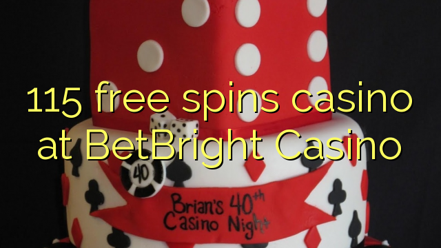 Ang 115 free spins casino sa BetBright Casino