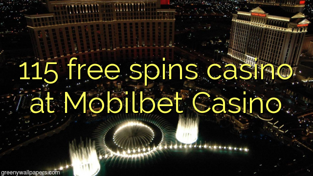 115 δωρεάν περιστροφές καζίνο στο Mobilbet Καζίνο