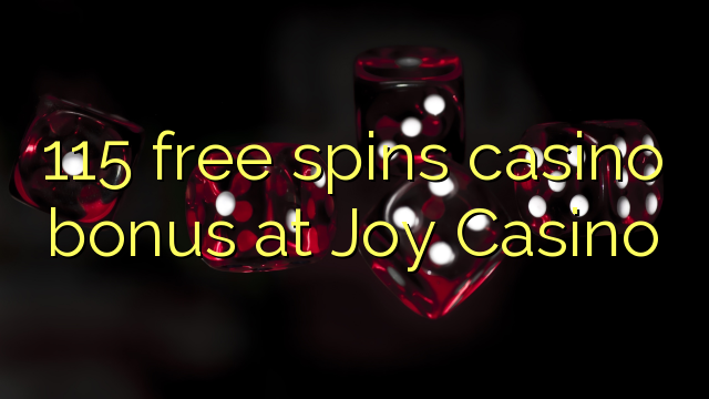 115 free spins casino bonus at Joy Casino