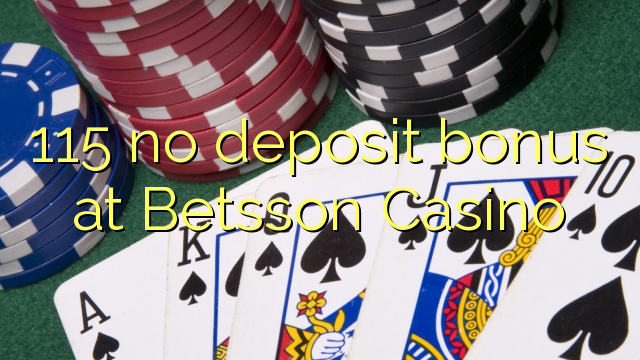 115 no deposit bonus at Betsson Casino