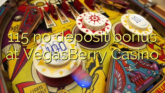 115 no deposit bonus at VegasBerry Casino