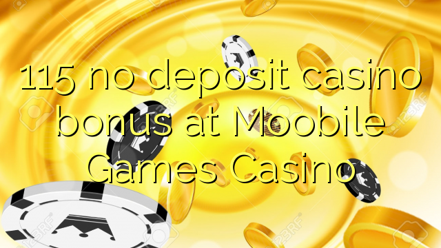 115 нема депозит казино бонус на Мобол игри казино