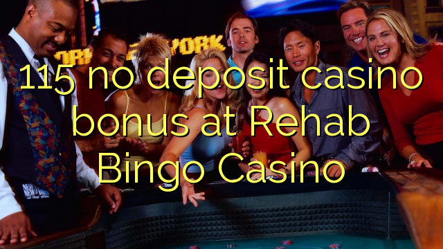 115 no spartinê bonus casino li Rehab Bingo Casino