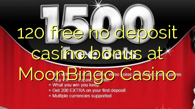 120 free no deposit casino bonus at MoonBingo Casino