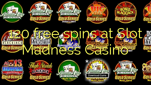 120 free spins at Slot Madness Casino