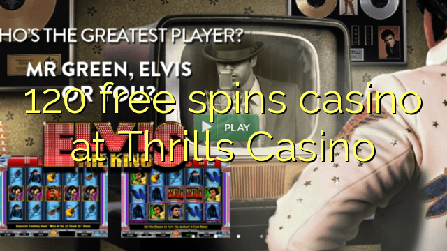 Thrills Casino येथे 120 विनामूल्य Spins कॅसिनो
