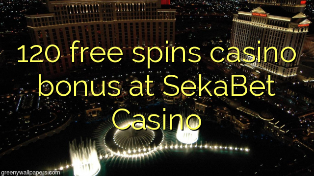 120 free spins casino bonus at SekaBet Casino