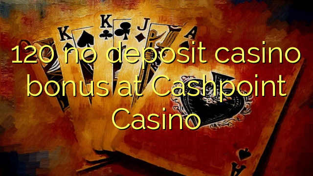 120 no deposit casino bonus at Cashpoint Casino