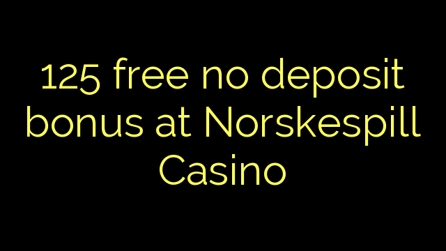 125 gratis ingen insättningsbonus på Norskespill Casino