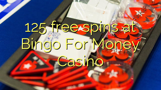 125 free spins at Bingo For Money Casino