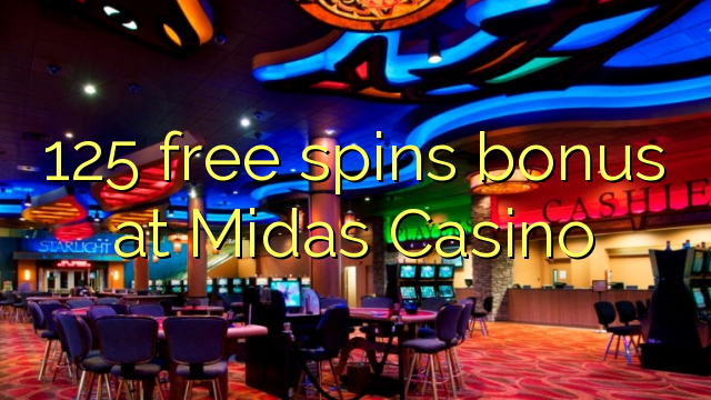 125 free spins bonus at Midas Casino