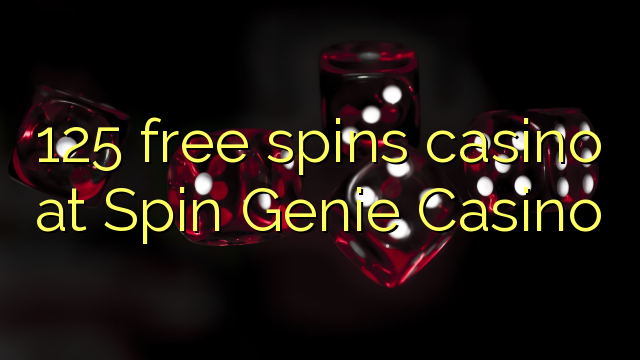 125 free spins casino at Spin Genie Casino