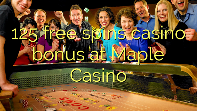 125 free spins casino bonus at Maple Casino