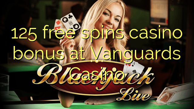 125 free spins casino bonus at Vanguards Casino