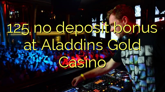 125 no deposit bonus at Aladdins Gold Casino