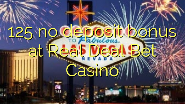 125 no deposit bonus at Real Deal Bet Casino