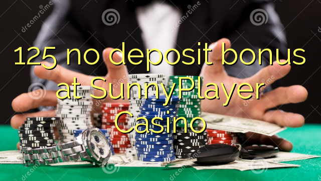 125 no deposit bonus at SunnyPlayer Casino