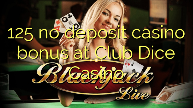 125 non deposit casino bonus ad Casino Puer Dice