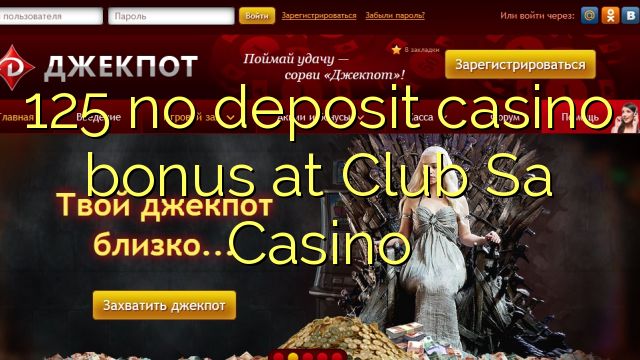 Club Sa Casino'da 125 heç bir əmanət qazanmaq bonusu