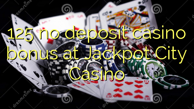 125 no deposit casino bonus at Jackpot City Casino
