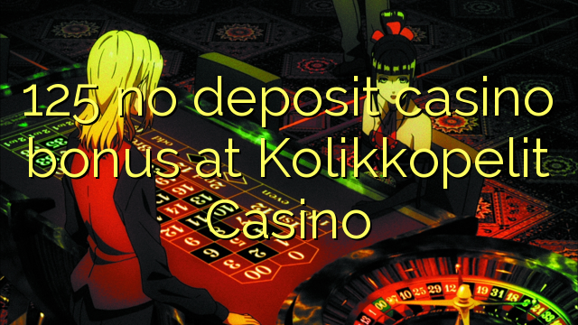 125 no deposit casino bonus at Kolikkopelit Casino