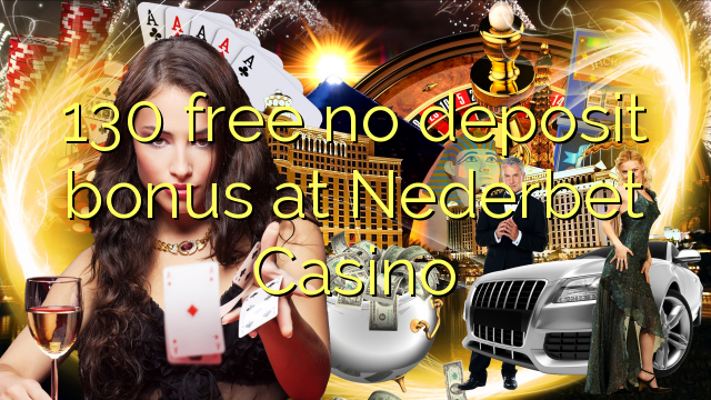 130 bure hakuna ziada ya amana katika Nederbet Casino