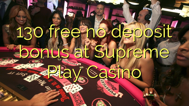 130 free no deposit bonus at Supreme Play Casino