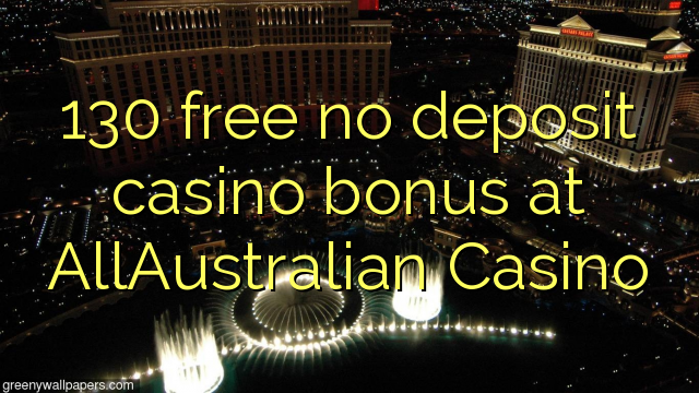 130 libirari ùn Bonus accontu Casinò à AllAustralian Casino