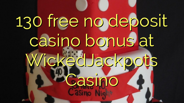 130 free no deposit casino bonus at WickedJackpots Casino