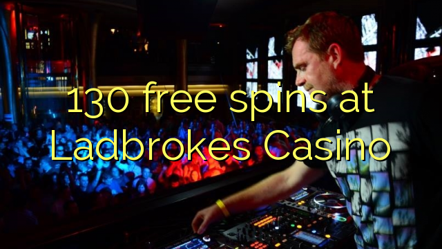 Ladbrokes Casino හි 130 නොමිලේ නායයෑම්