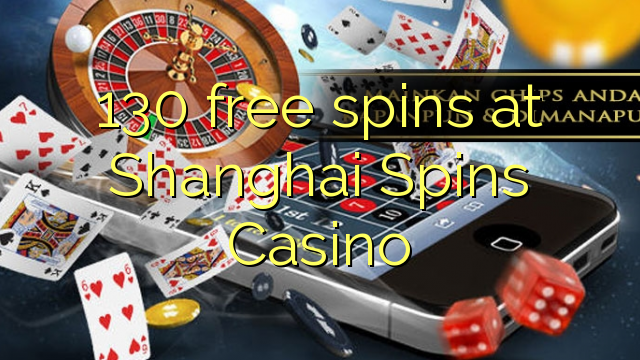 130 free spins at Shanghai Spins Casino