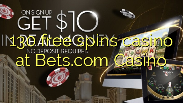 130 free spins casino at Bets.com Casino