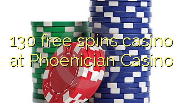 130 free spins casino at Phoenician Casino
