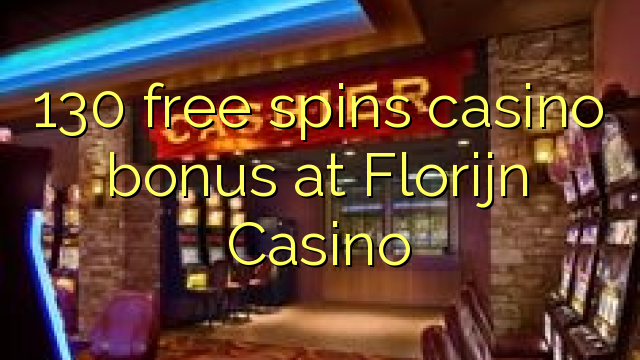 130 free spins casino bonus at Florijn Casino