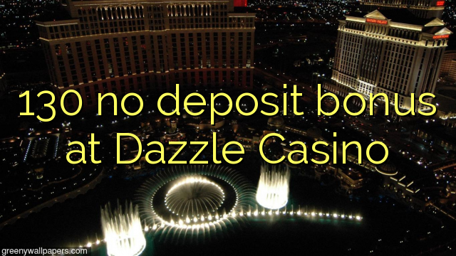 130 no deposit bonus at Dazzle Casino