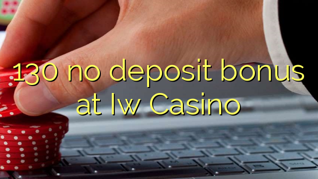 130 no deposit bonus at Iw Casino