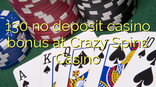 130 no deposit casino bonus at Crazy Spins Casino 130 no deposit casino bonus at Crazy Spins Casino