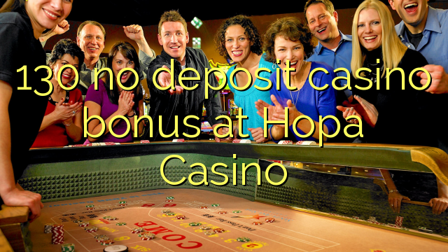 130 no deposit casino bonus na Hopa Casino