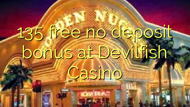 135 free no deposit bonus at Devilfish Casino