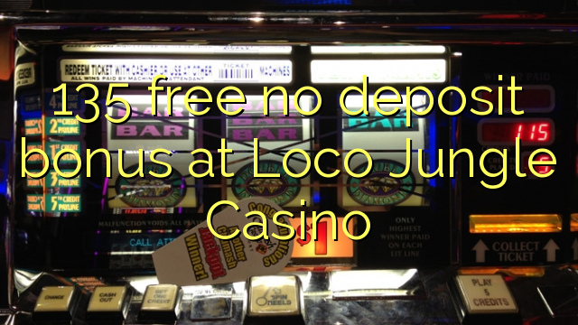 135 free no deposit bonus at Loco Jungle Casino